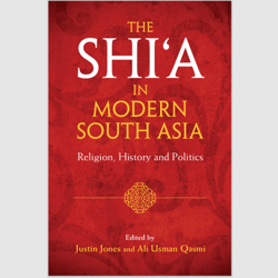 The Shia in Modern South Asia: Religion, History and Politics by Justin Jones PDF ebook