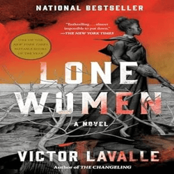 Lone Women: A novel by Victor LaValle
