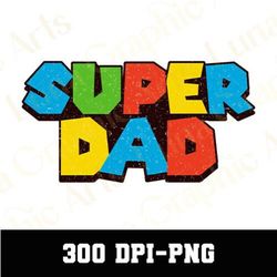 Super Dad Png, Father's Day Png, Father Png, Funny Dad Png, Gift for Dad, Dad Shirt Design, Dad Life Png, Best Gift For