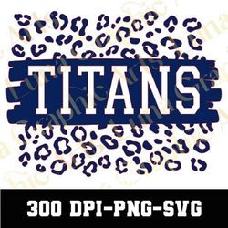 Titans Football SVG PNG, Titans Svg, Leopard Titans Svg, Titans Mascot Svg, Titans Shirt Png, Titans Football Svg, Titan