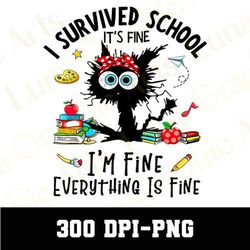 I Survived School It's Fine I'm Fine Everything Is Fine Png, Last Day Of School Png, Bruh We Out Png, Teacher Off Duty P