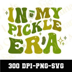 In My Pickle Era SVG, In My Pickle Era PNG, Pickle Lover Svg, Funny Pickles Svg, Pickle Jar Svg, Pickle Shirt Svg, Retro