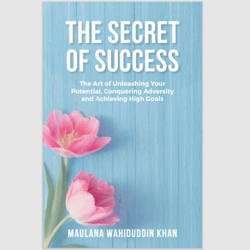 THE SECRET OF SUCCESS by MAULANA WAHIDUDDIN KHAN ebook PDF