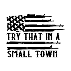 Try that in a small town SVG, PDF, PNG, Small Town svg, America Flag SVG, Music Lyrics, Country Music