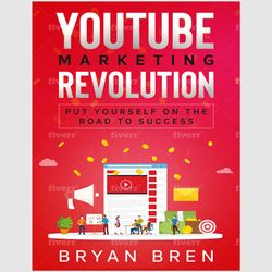 Youtube Marketing Revolution : Learn How To Become A Video Marketer And Put Yourself On The Road To Success PDF