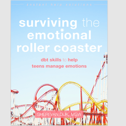 Surviving the Emotional Roller Coaster: DBT Skills to Help Teens Manage Emotions (The Instant Help Solutions Series) PDF