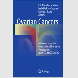 E-Textbook Ovarian Cancers: Advances through International Research Cooperation (GINECO, ENGOT, GCIG) PDF ebook