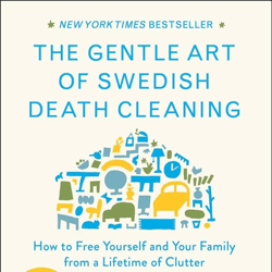 The Gentle Art of Swedish Death Cleaning by Margareta Magnusson (Author)