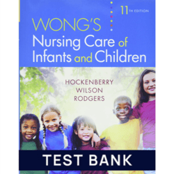 Test Bank For Wong's Nursing Care of Infants and Children 11th Edition Hockenberry Wilson Test Bank