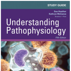 Study Guide for Understanding Pathophysiology, 5th Edition.
