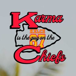 Karma Is The Guy On The Chiefs Travis Kelce 87 Svg File