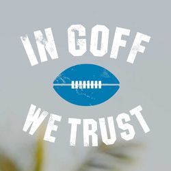In Goff We Trust Detroit Lions Football Svg File Digital Download