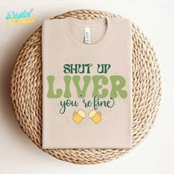 Shut Up Liver-Retro St Patrick's Day SVG