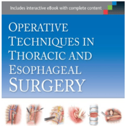 Operative Techniques in Thoracic and Esophageal Surgery, 1st Edition.