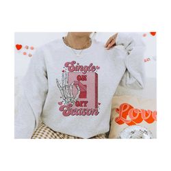 Single Season Png Design, Retro Valentines Day Png, Funny Valentines Day Sublimation Design, Valentines Gift, Vday Shirt