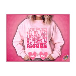 I love you with all my butt Svg Png, Funny Valentines Quote Svg, Cute Valentines Day Svg, Retro Pink Valentine Png, Gift