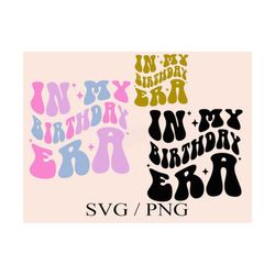 In My Birthday Era SVG PNG | Wavy Letters Retro SVG | Birthday Party Svg | Birthday Girl Svg |