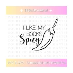 I Like My Books Spicy Digital Download | svg | png | jpg | pdf | Cricut SVG File | Booktok | Bookish Designs | Spicy Book Merch