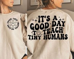 It's A Good Day To Teach Tiny Humans Teacher Sweatshirt Png Svg, Teach Love Inspire Png, Teacher Appreciation Gift, Shir