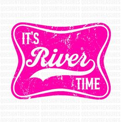 It's river time png, it's like time png, it's river time png pink, sublimation design, instant digital downlad