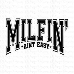 Milfin' Ain't Easy Svg, Milf Svg, Trendy,Funny Quote svg png file, Sarcasm Png, cricut silhouette, instant download