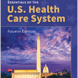 Essentials of the U.S. Health Care System, 4th Edition.