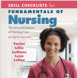 Skill Checklists for Fundamentals of Nursing The Art and Science of Nursing Care, 7th Edition.
