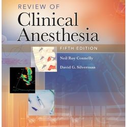 Review of Clinical Anesthesia, 5th Edition