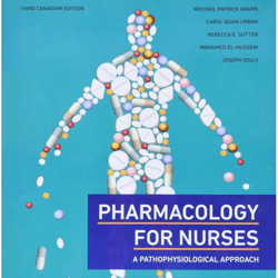 Pharmacology for Nurses, Canadian Edition, 3rd Edition.