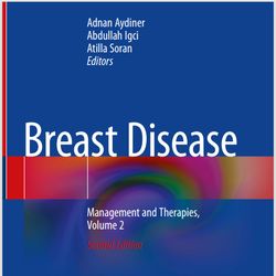 Breast Disease Management and Therapies, Volume 2, 2nd Edition.