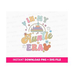 In My Auntie Era Svg, Family Vacation Svg, Magical Kingdom Svg, Retro Mouse Ear Svg, Vacay Mode, Png Svg Files For Print