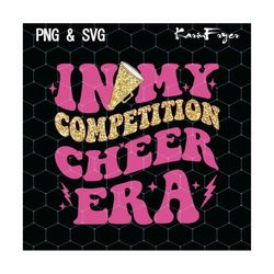 In My Competition Cheer Era SVG PNG Glitter Cheer Competition Png, Cheerleader Shirt Design, High School Png,Cheer Coach