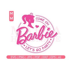 come on barbi svg png, let&39s go party svg, barbi svg, trendy svg, girls svg, party svg, pink doll, cheer barbi, cricut