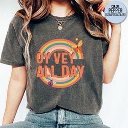 Oy Vey All Day Shirt, Yiddish Quote