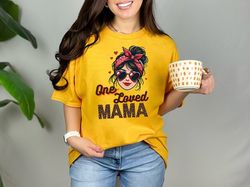 One Loved Mama Messy Bun Mommy Birthday Gift for Wife Mother's Day T-Shirt