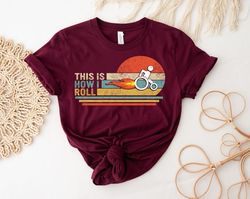 This Is How I Roll Shirt, Disability Gifts, Handicapped Gifts, Wheelchair, Amputee, Wheelchair Humor, Disability Awarene