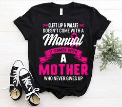 Cleft Lip and Palate Awareness Week Pink Ribbon Mother Never Give Up Baby Mom Gift T-shirt