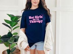 Hot Girls Go To Therapy Mental Health ADHD Neurodiversity Anxiety Therapist School Counselor T-Shirt