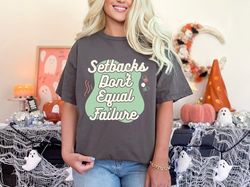 Setbacks Don't Equal Failure Mental Health Anxiety Therapy Motivational Psychologist Gift T-Shirt