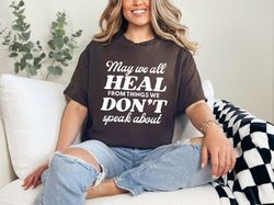 May We All Heal From Things Mental Health Self Care Anxiety Therapist Motivational T-Shirt