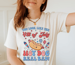 You Look Like The 4th Of July, Makes Me Want A Hot Dog Real Bad Png, Independence Day Png, Funny 4th July Png, Hot Dog L
