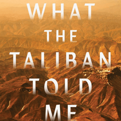 What the Taliban Told Me by Ian Fritz