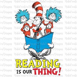 Reading Is Our Thing Svg Png, Back To School Svg, Save The Planet Svg, Book Love Inspire Svg, Cat In The Hat, Reading Lo