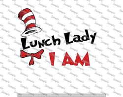 Lunch Lady I Am, First Grader, Cat, Hat, Read, Birthday, School, SVG, PNG, JPG, Iron Transfer, Sublimation, Cut File, Cr
