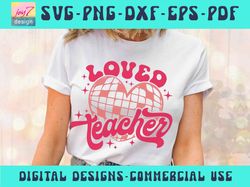 Loved Teacher SVG PNG, Teacher Svg, Teacher Svg, Teacher Valentine Shirt Svg, retro designs Teacher appreciation Svg,Ret