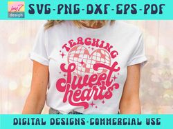 Teaching SVG PNG, Teaching Sweethearts, Teacher Svg, Teacher Valentine Shirt Svg, retro designs Teacher appreciation Svg