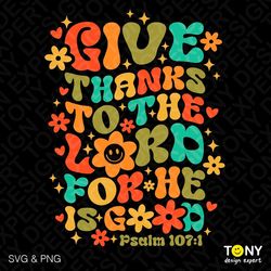 4 Colour Give Thanks To The Lord for He is Good Svg Png, Trendy Retro Groovy Wavy Stacked Digital Download Sublimation P