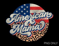 American Mama Png, Distressed Grunge, 4th Of July Png, American Flag Png, Leopard Cheetah Png, Trendy Retro Digital Down