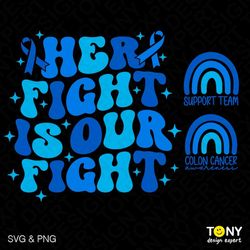 Her Fight Is Our Fight Svg Png, Colon Cancer Awareness Svg, Front Pocket Trendy Retro Groovy Digital Download Sublimatio