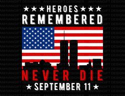 Heroes Remembered SVG, Patriot Day Svg, Patriotic Flag Svg, US Flag Svg, Twin Towers svg, 911 Svg, Never Forget Svg, Pat